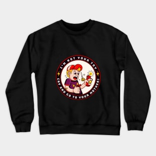 I'm not your toy, illustration of a child playing with firecrackers Crewneck Sweatshirt